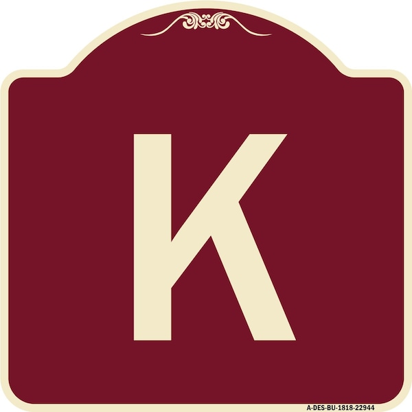 Designer Series Sign W/ Letter K, Burgundy Heavy-Gauge Aluminum Sign, 18" x 18", BU-1818-22944